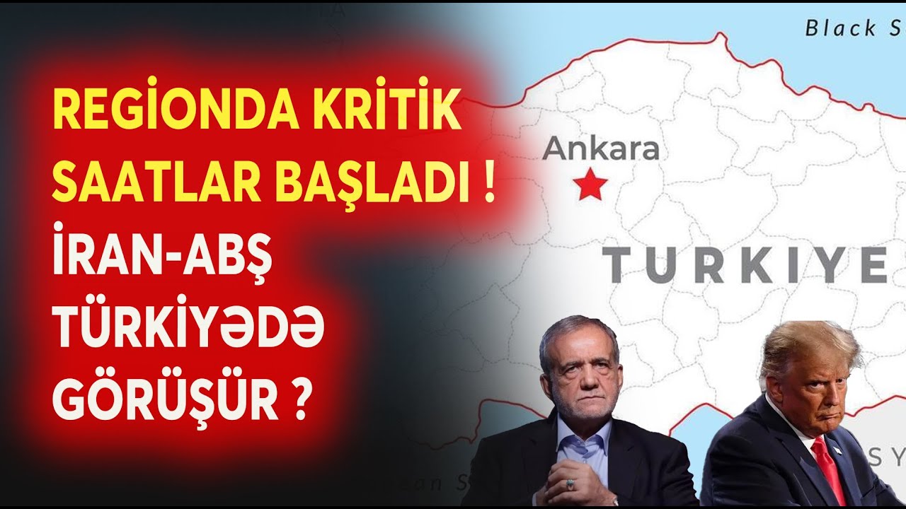 ABŞ-İran Türkiyədə ÜZ-ÜZƏ! - Kritik saatlar başladı - İstanbulda NƏ BAŞ VERƏCƏK? - Ekspert açıqladı