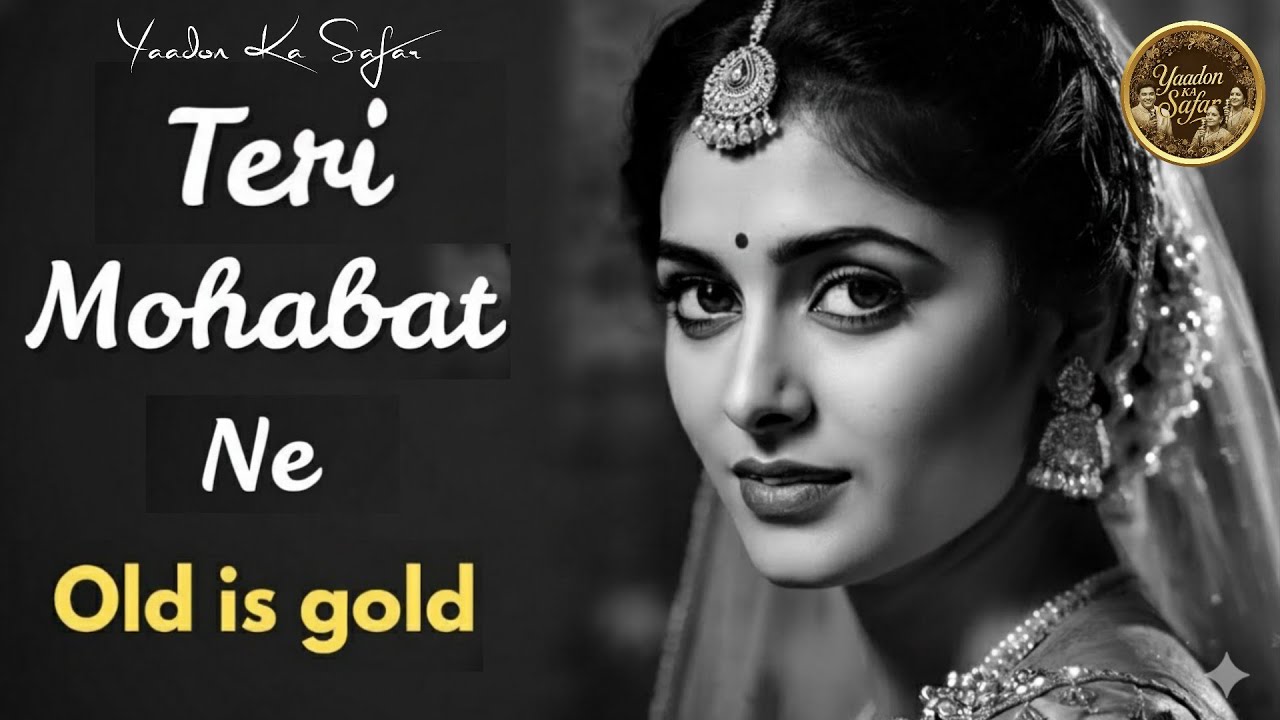 Teri Mohabbat Ne 🥀| Old is Gold Romantic Song | 1960s Vintage Black & White | Retro Bollywood Melody