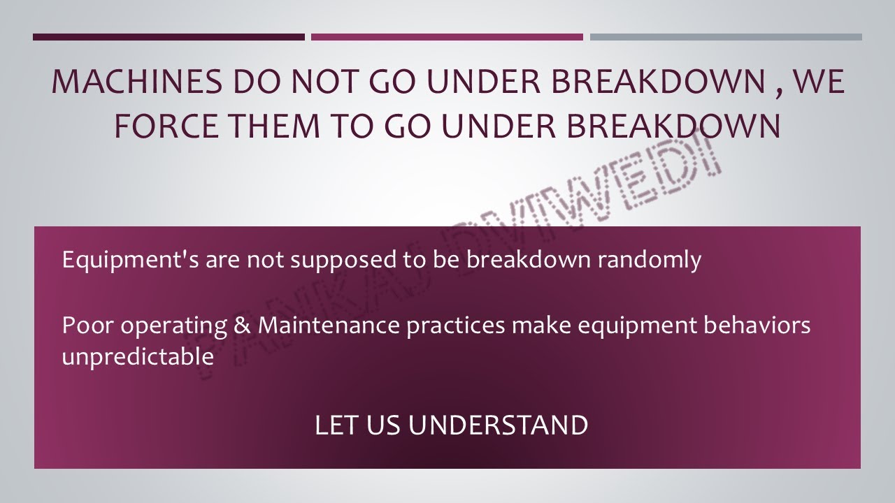 WHY MACHINES GO IN BREAKDOWN