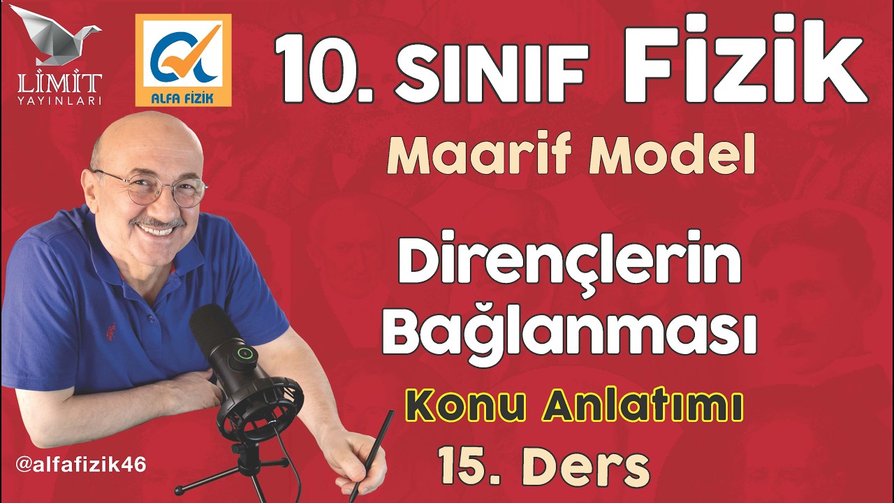10. SINIF FİZİK | MAARİF MODEL | DİRENÇLERİN BAĞLANMASI