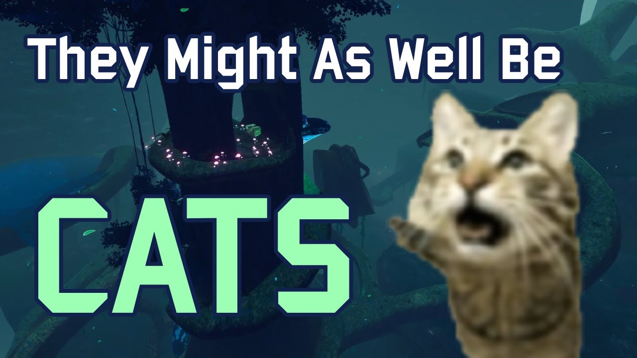 They Might As Well Be Cats