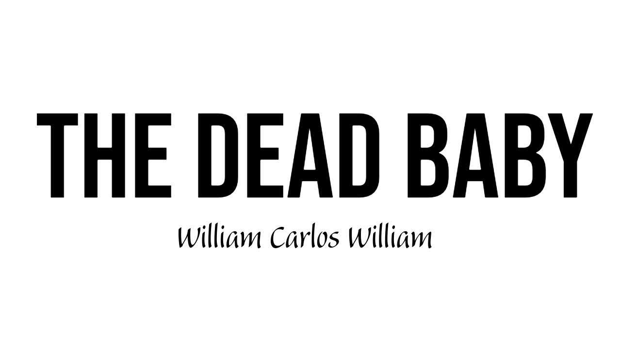 The Dead Baby | William Carlos Willam | Easy Explanation | Summary | 2025 JUNE EXAM #BAEGH #IGNOU
