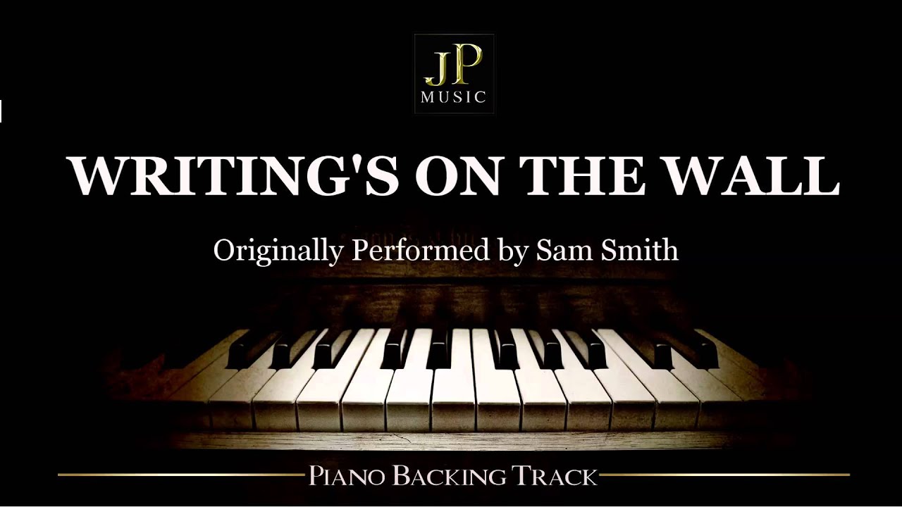 Writing's On The Wall by Sam Smith (Piano Accompaniment)