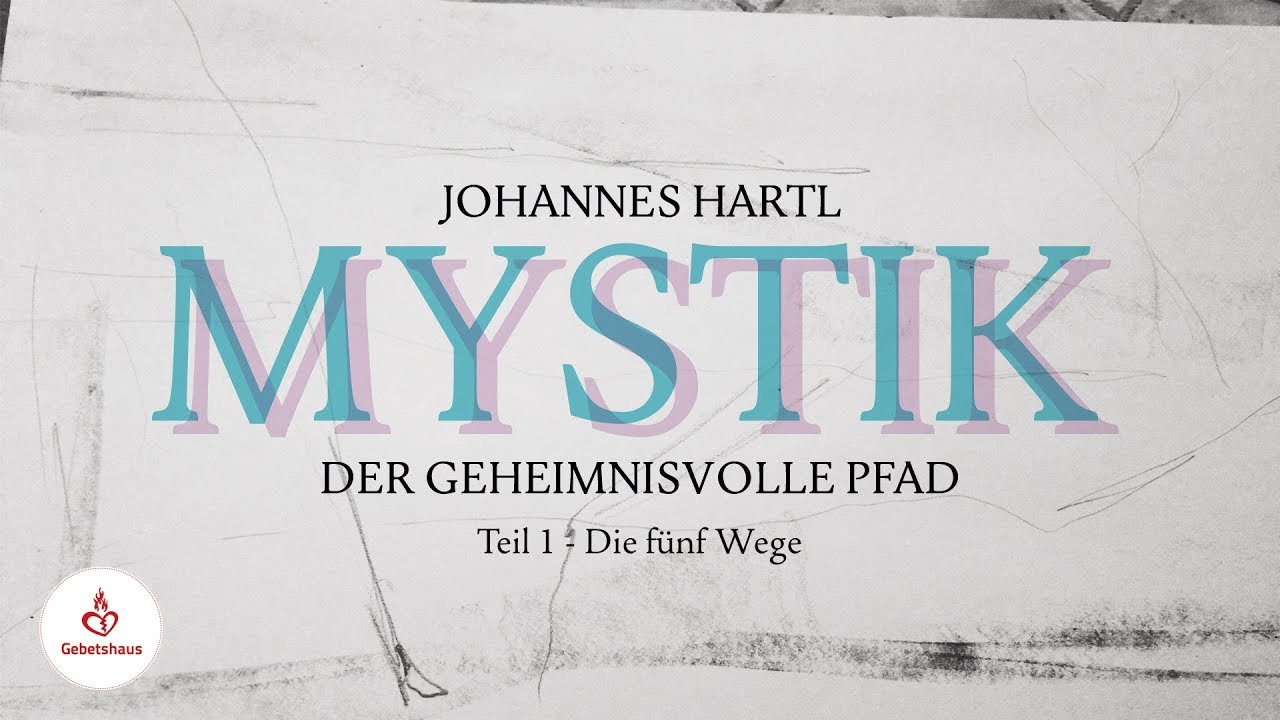 Mystik: Fünf Wege (Teil 1) - Johannes Hartl