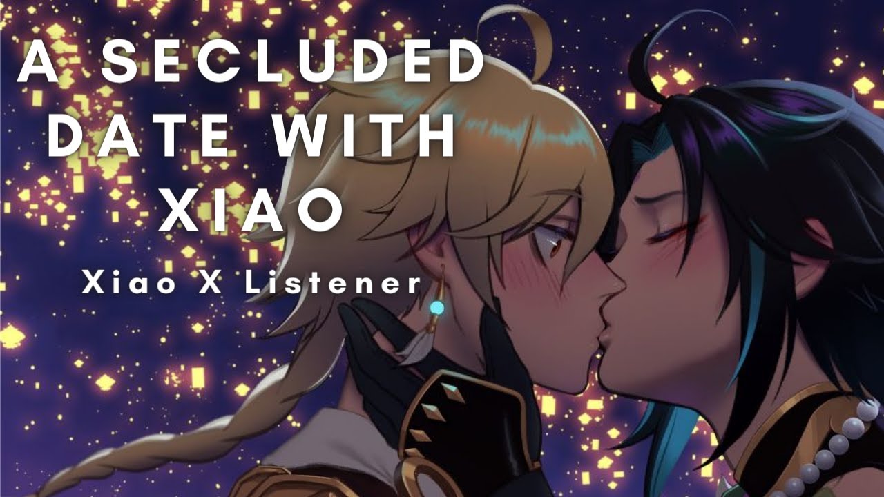 A Secluded Date with Xiao [Xiao X Listener]