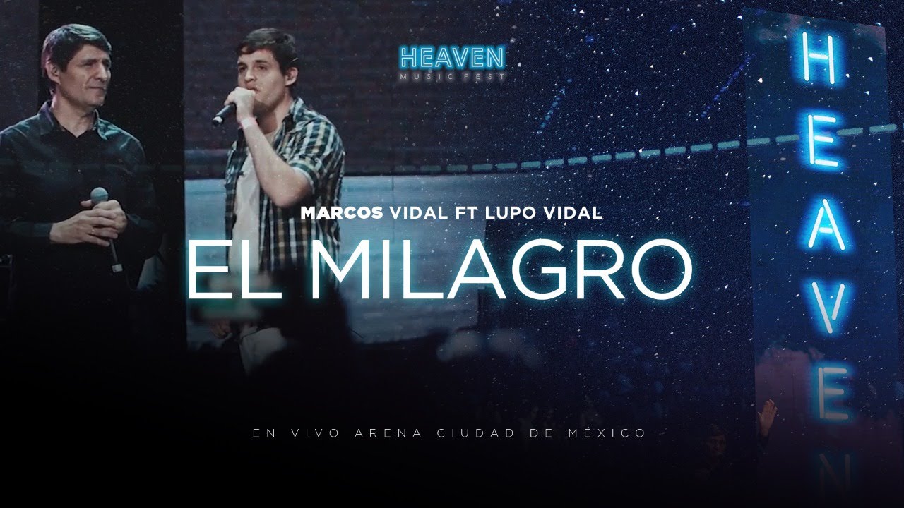 Marcos Vidal - El Milagro Ft. Lupo Vidal (Concierto Heaven Music Fest)