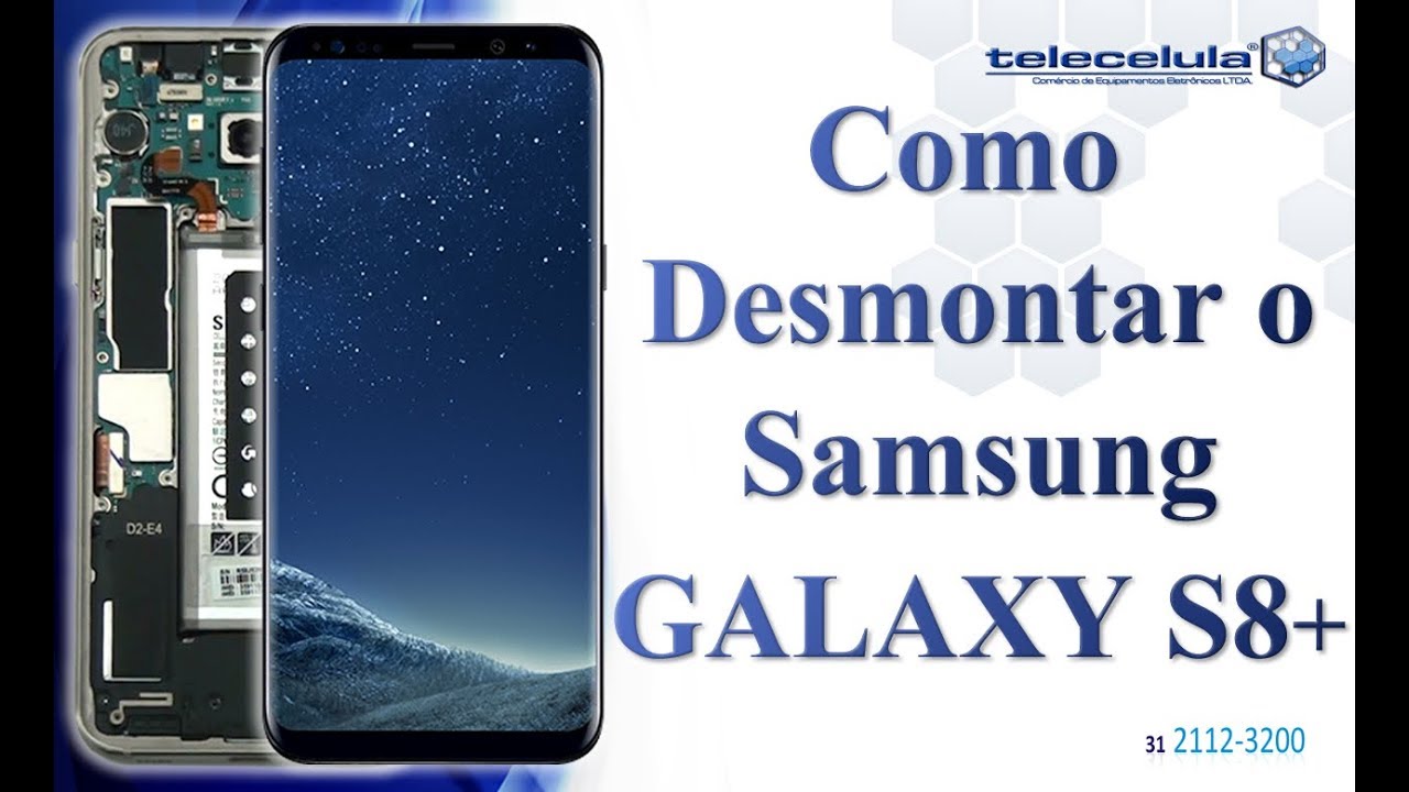 Como Desmontar o Samsung Galaxy S8 Plus (SM G955) - TELECELULA