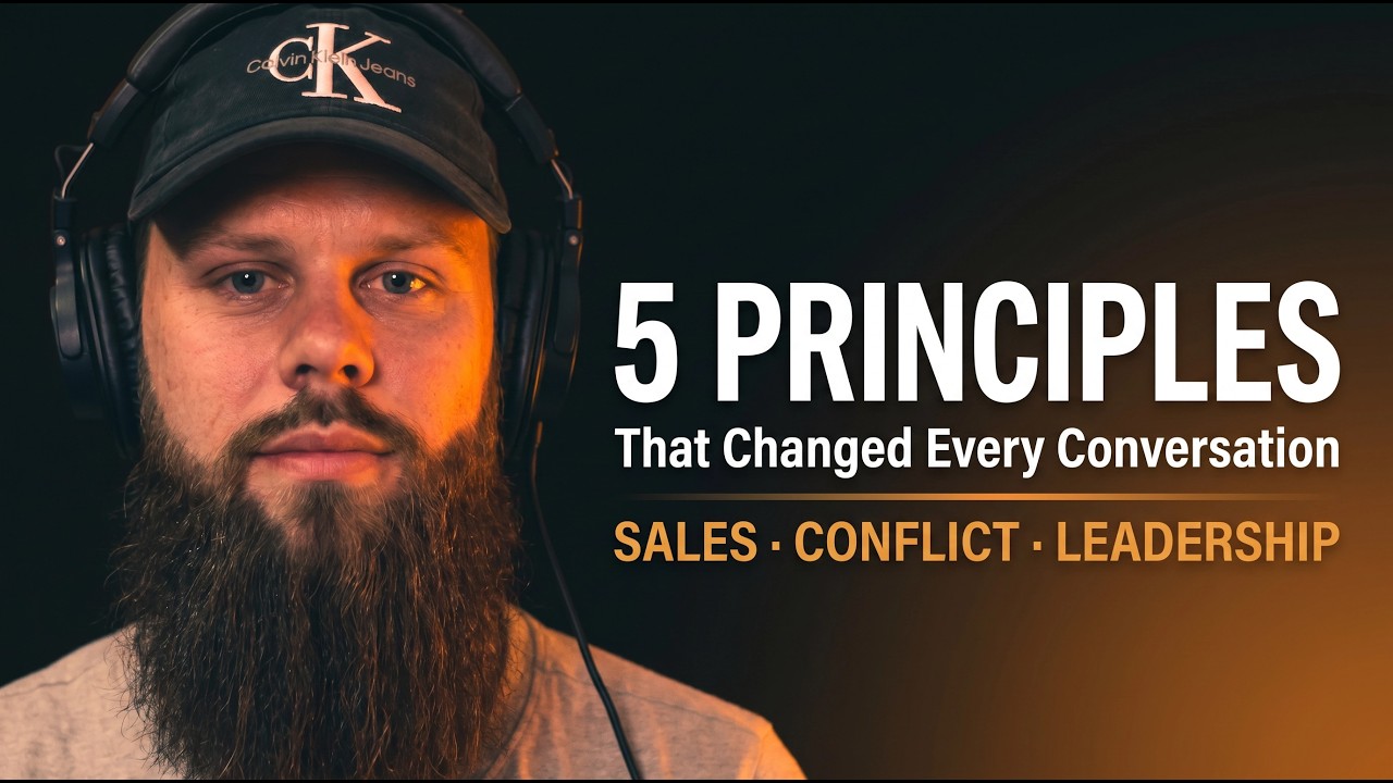 The 5 Principles That Changed How I Navigate Every Conversation (Sales, Conflict, Leadership)