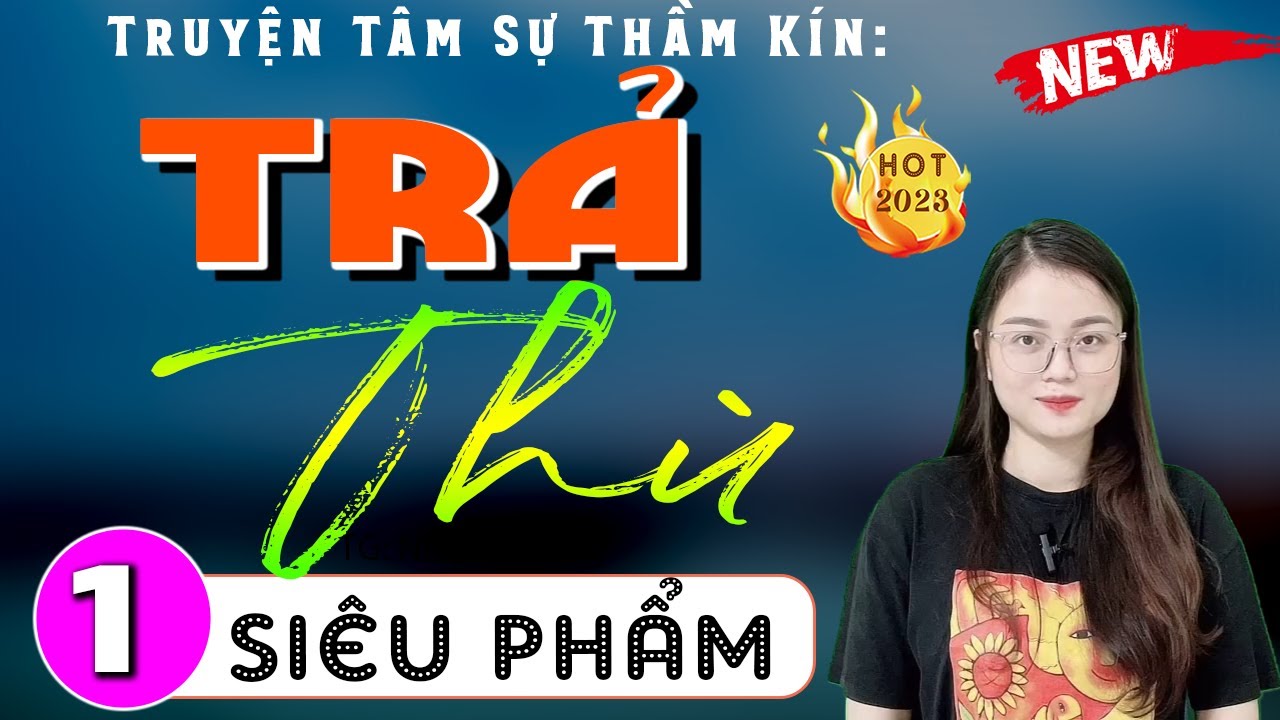 Kể chuyện đ&ecirc;m khuya việt nam: TRẢ TH&Ugrave; - Tập 1 - MC Thu Huệ diễn đọc Cả x&oacute;m khen hay