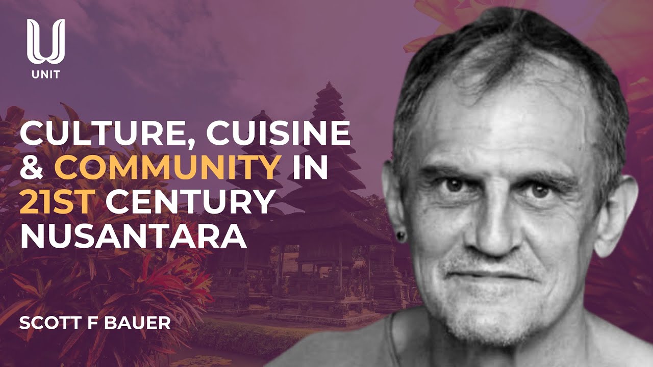 Culture, Cuisine & Community in 21st Century Nusantara | Scott F Bauer | World Bali Forum