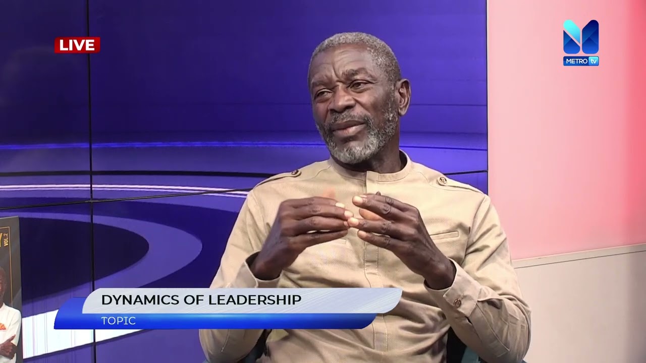 DYNAMICS OF LEADERSHIP with CAPT. PRINCE KOFI AMOABENG (RTD) | #Leadership360