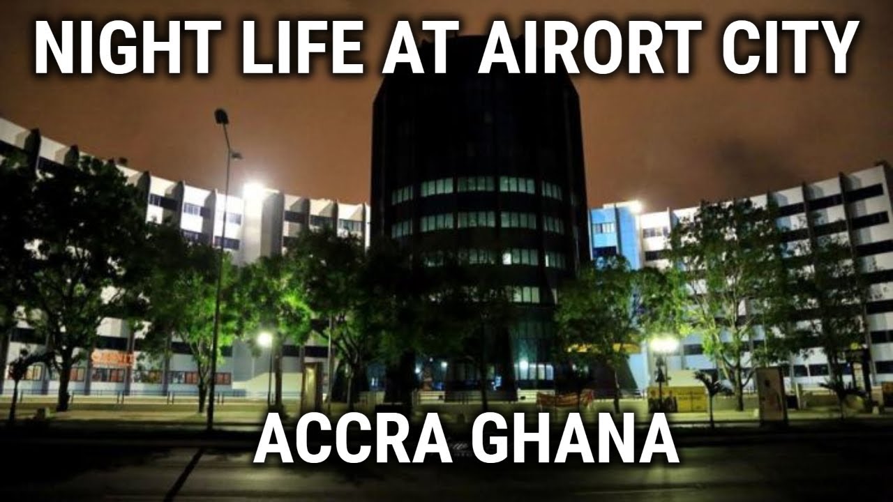 Ghana Vlog 2019: Night Life At Airport City Accra Ghana