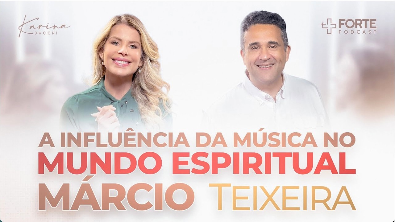 A Influência da Música no Mundo Espiritual + Forte PodCast com Karina Bacchi