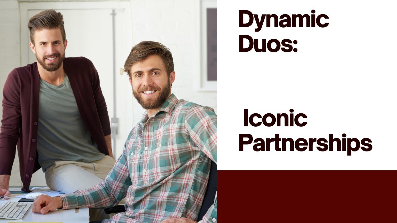 Dynamic Duos  Iconic Partnerships