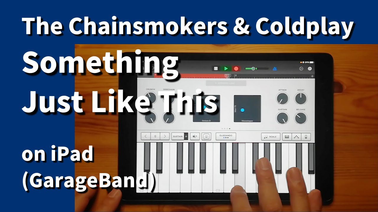 The Chainsmokers & Coldplay - Something Just Like This on iPad(GarageBand)//ガレージバンドiOS