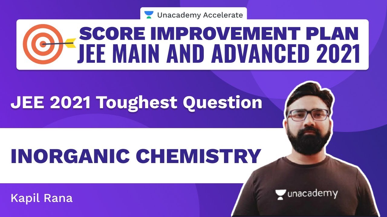 JEE 2021 Toughest Question - Inorganic Chemistry| Score Improvement Plan |Kapil Rana