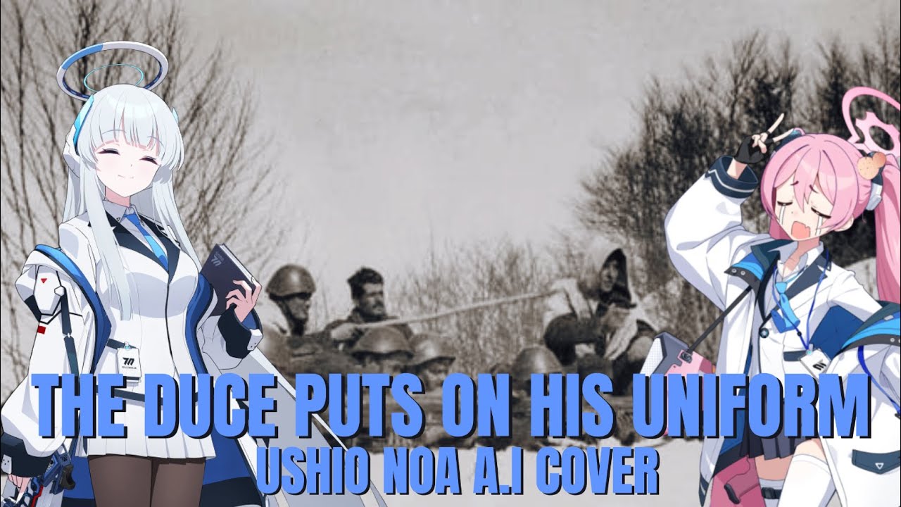 Βάζει ο Ντούτσε τη στολή του (The Duce Puts on His Uniform) - Ushio Noa A.I Cover