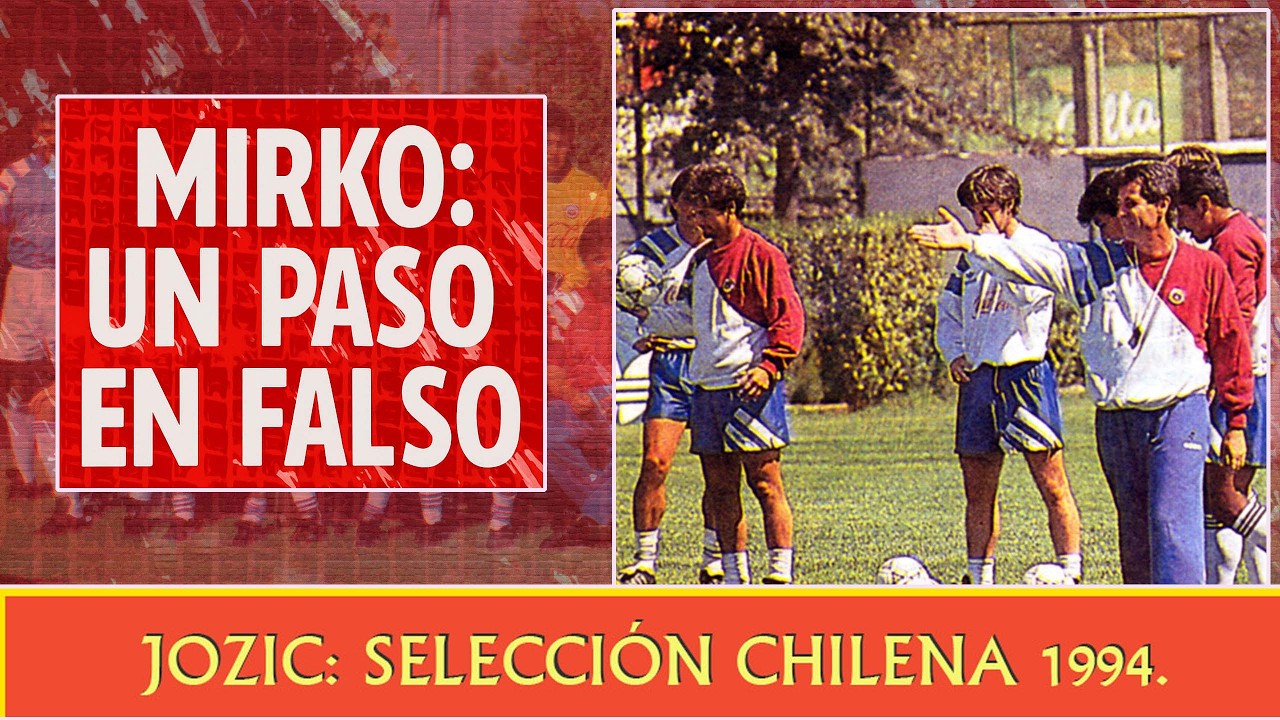 1994: El desafío de Mirko Jozić en la selección chilena.