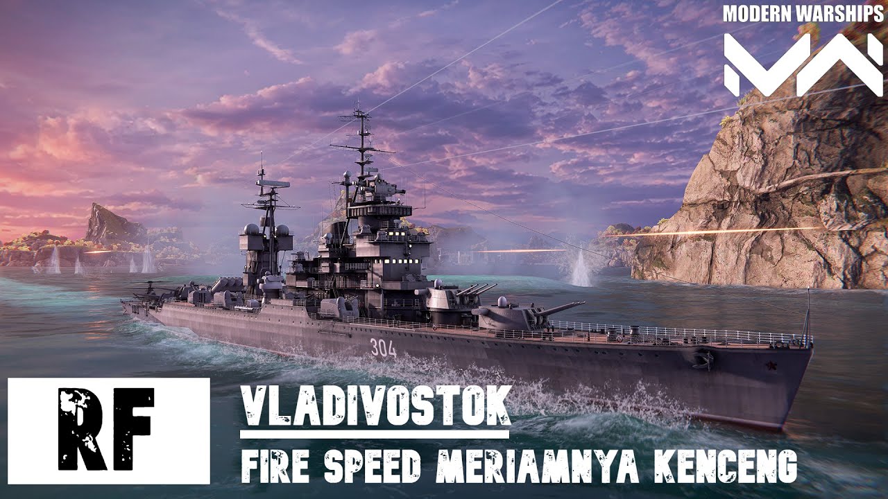 RF Vladivostok | Fire Speed Meriamnya Cepat Banget | Modern Warships