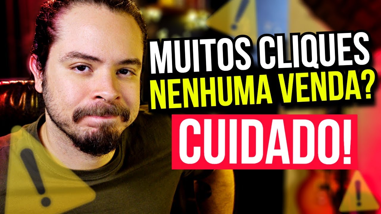 Afiliado: Por que voc&ecirc; tem MUITOS CLIQUES mas N&Atilde;O VENDE?