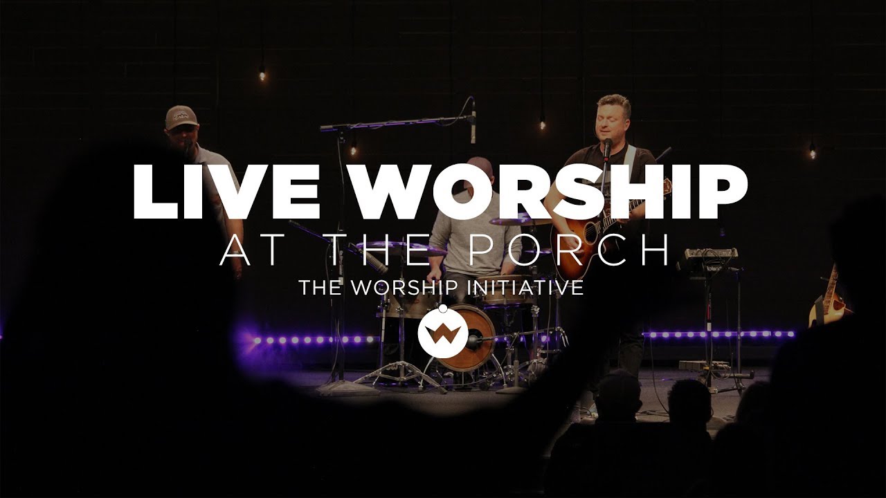 The Porch Worship | Shane & Shane August 13th, 2019