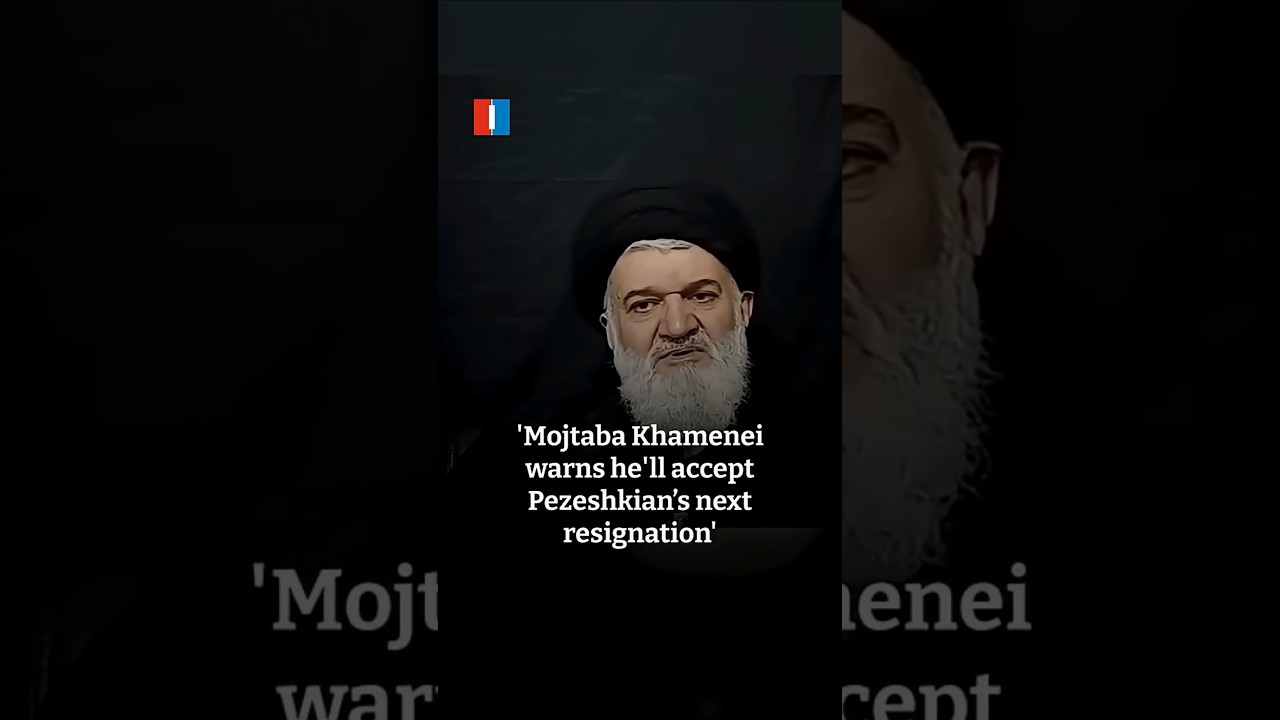 'Mojtaba Khamenei warns he'll accept Pezeshkian&rsquo;s next resignation'