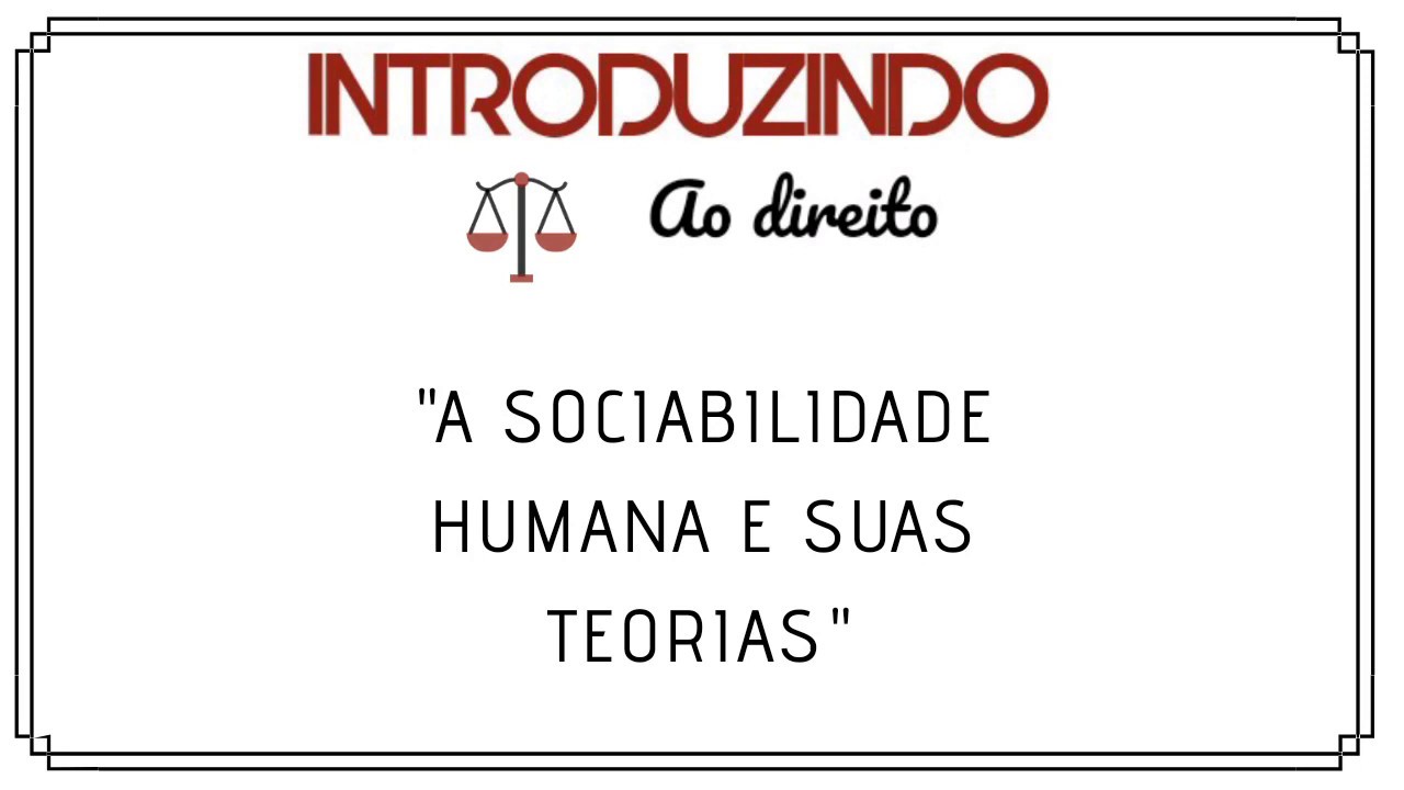 SOCIABILIDADE HUMANA E SUAS TEORIAS