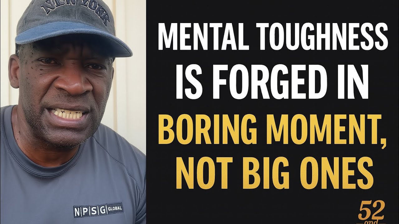 🎯 Mental Toughness Is Forged in Boring Moments,