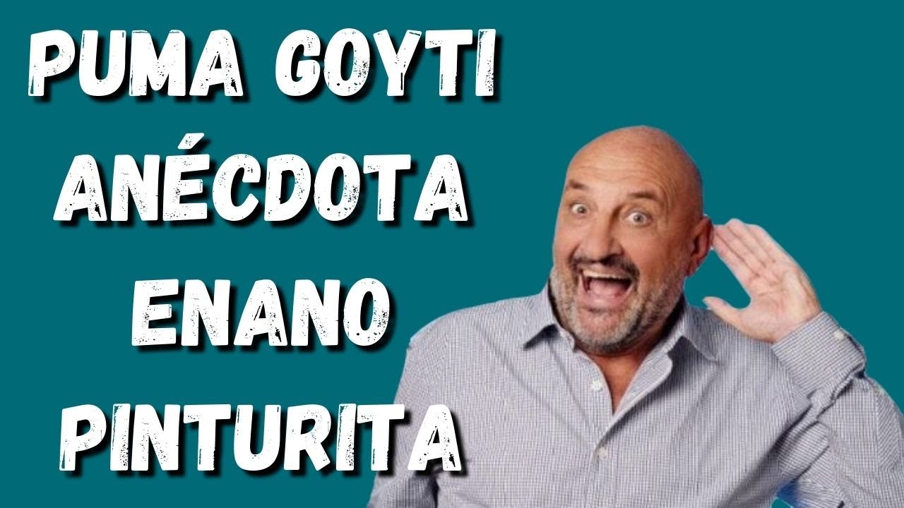 El puma GOYTI y la ANÉCDOTA del enano PINTURITA