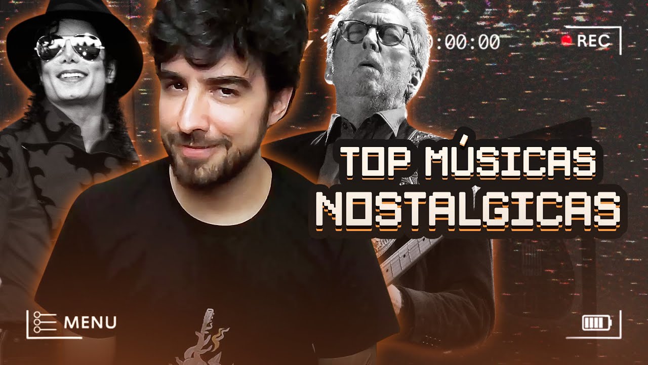 SESSÃO NOSTALGIA: 10 MÚSICAS QUE VOCÊ NUNCA VAI ESQUECER