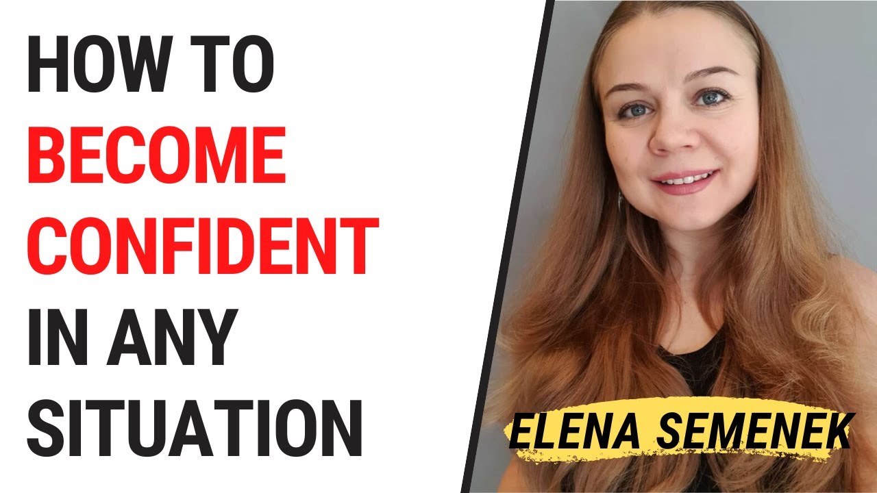 How to become confident in any situation. Self-confidence motivational video by Elena Semenek