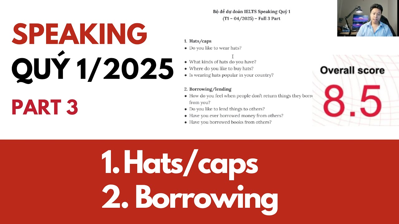 8.5 IELTS 🔥 Giải Speaking Part 3 Quý 1/2025 (Hats/caps, borrowing....)