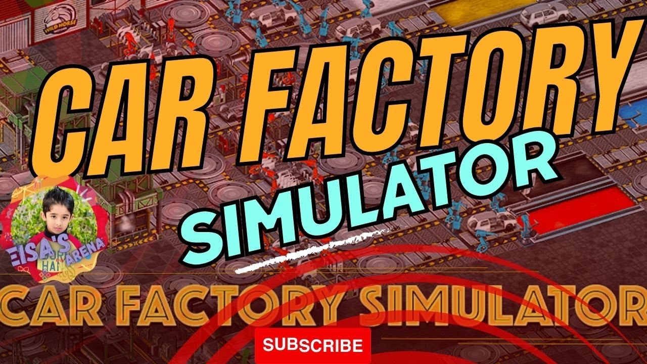 Car Factory Simulator | Game | Eisa Arena | 2023