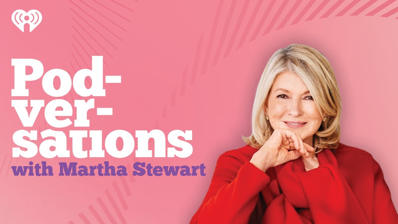 Podversations Presents: Martha Stewart | Podversations