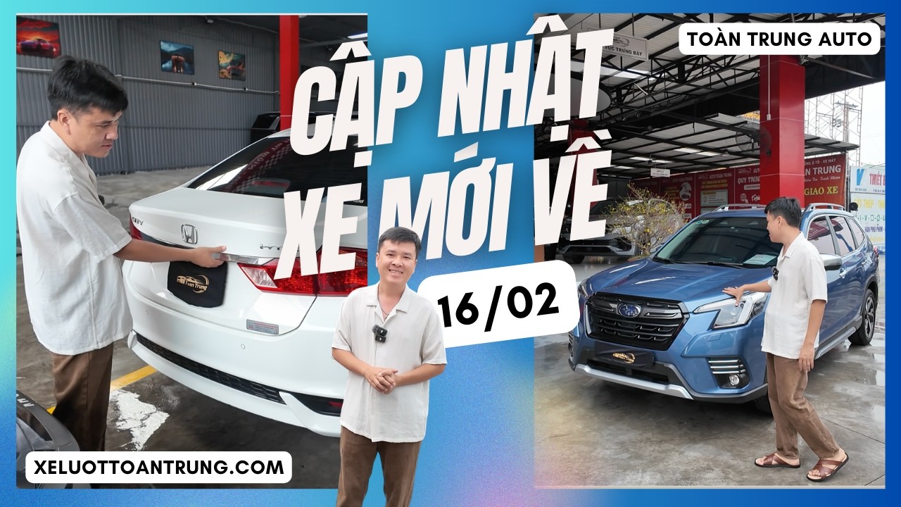 XE MỚI VỀ 16/02/2026 - Cuối Năm Với Những Dòng Xe Chất Lượng Giá Tốt vừa cập bến tại Toàn Trung Auto