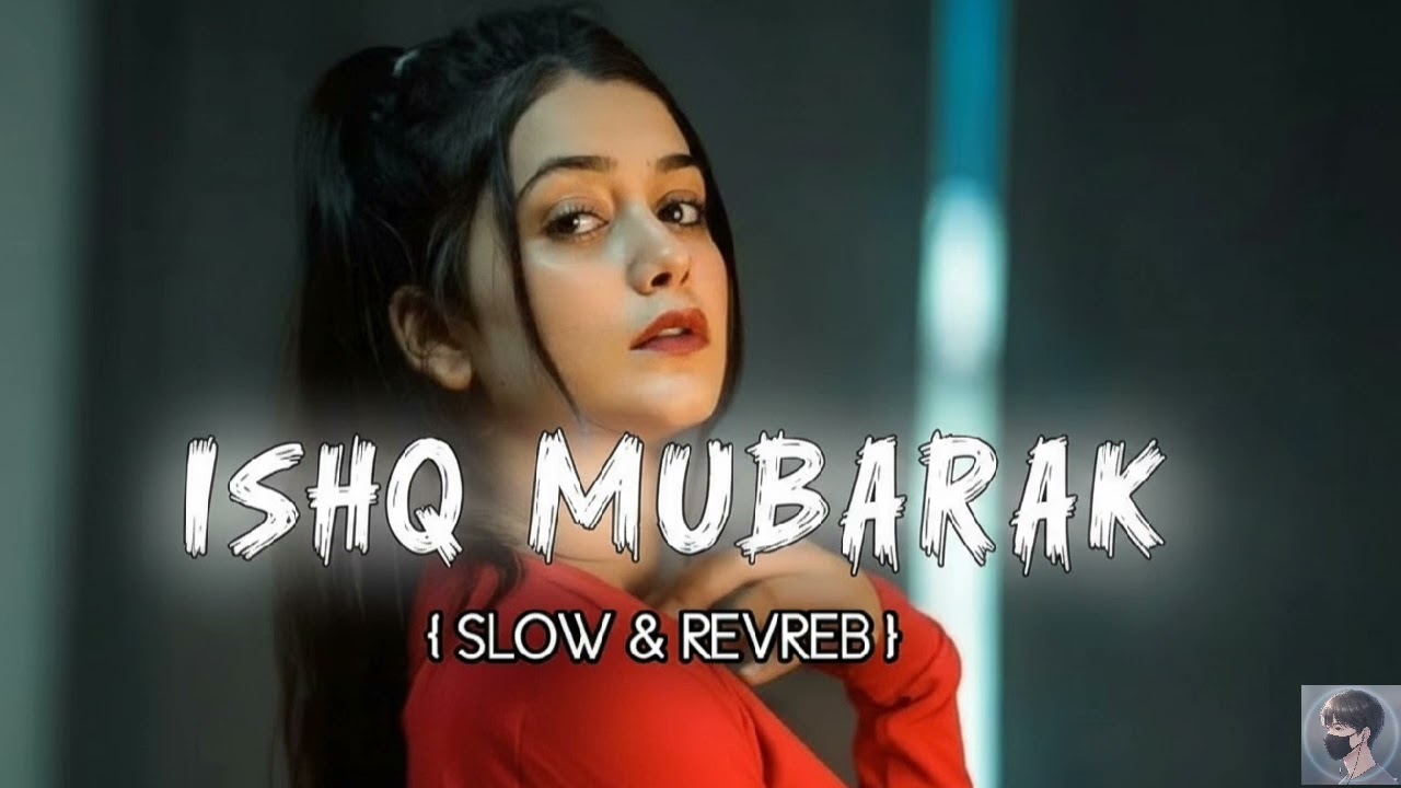 💖 Ishq Mubarak | Hindi Lofi Flip (Slowed + Reverb) • Mind Relaxing 2026 ✨