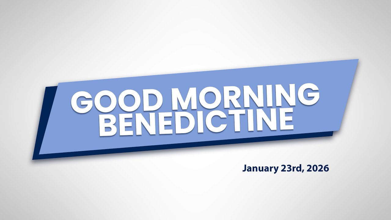 Good Morning Benedictine: January 23rd, 2026