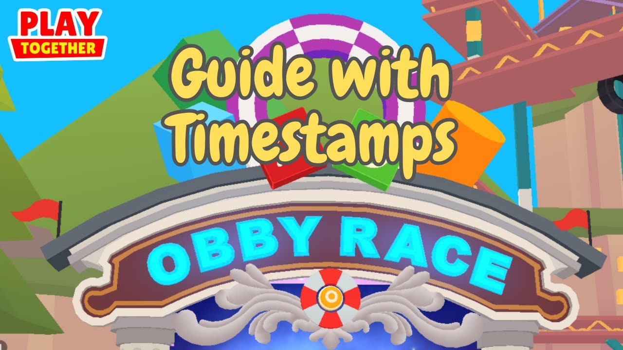 Obby Race Guide with Timestamps | Play Together