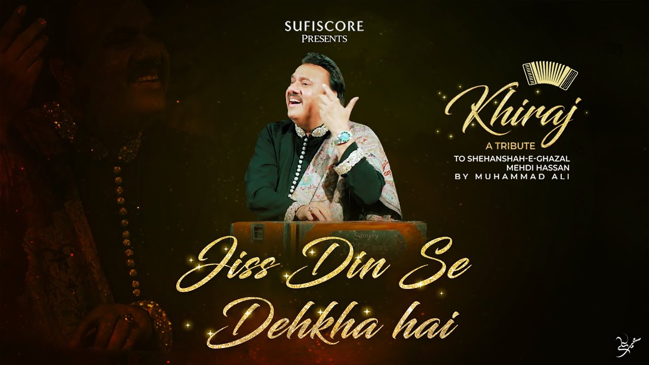 Jiss Din Se Dekha Hai | Muhammad Ali | Khiraj | Ustad Mehdi Hassan | Sufiscore | Ghazal