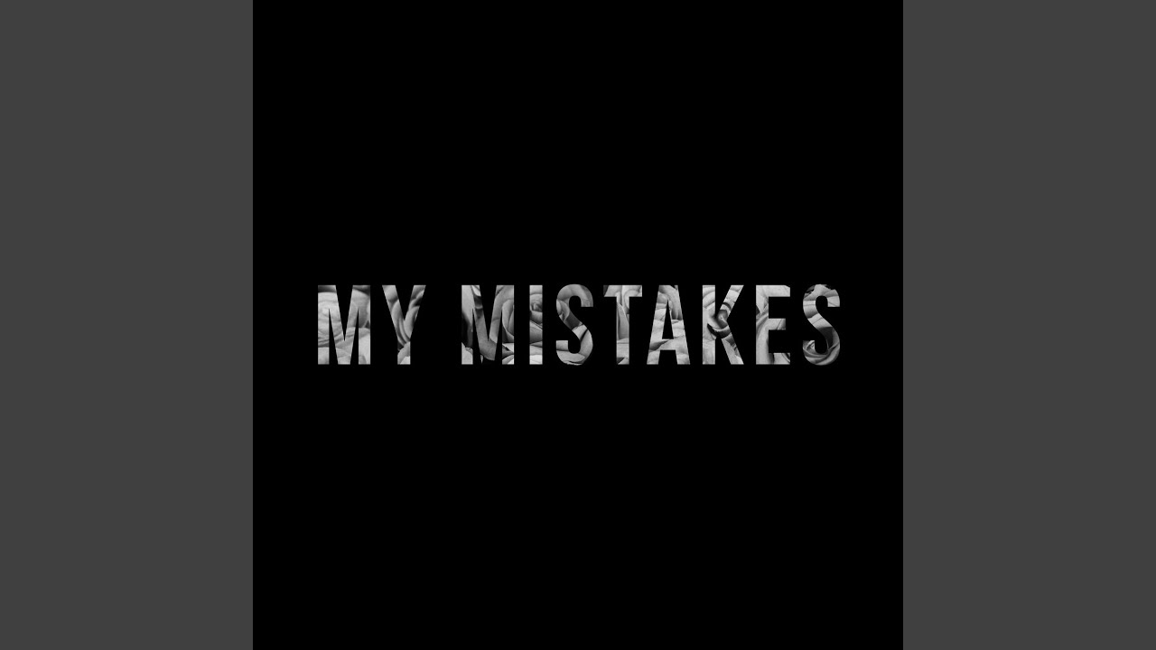 My Mistakes