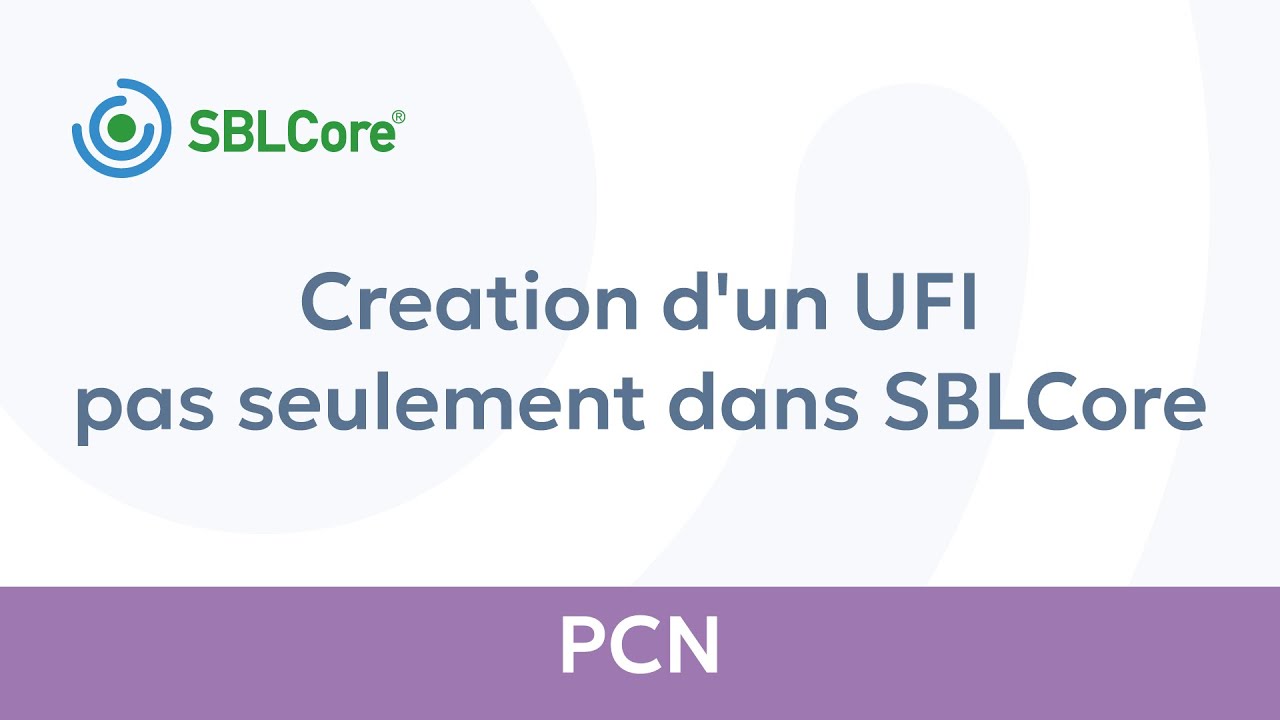 PCN - Creation d'un UFIpas seulement dans SBLCore (FR)