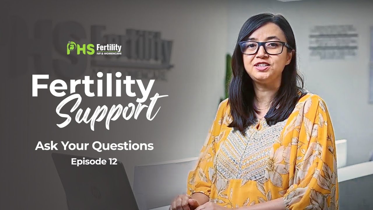 Ask Your Questions | Fertility Support | Episode 12 | PHS Fertility