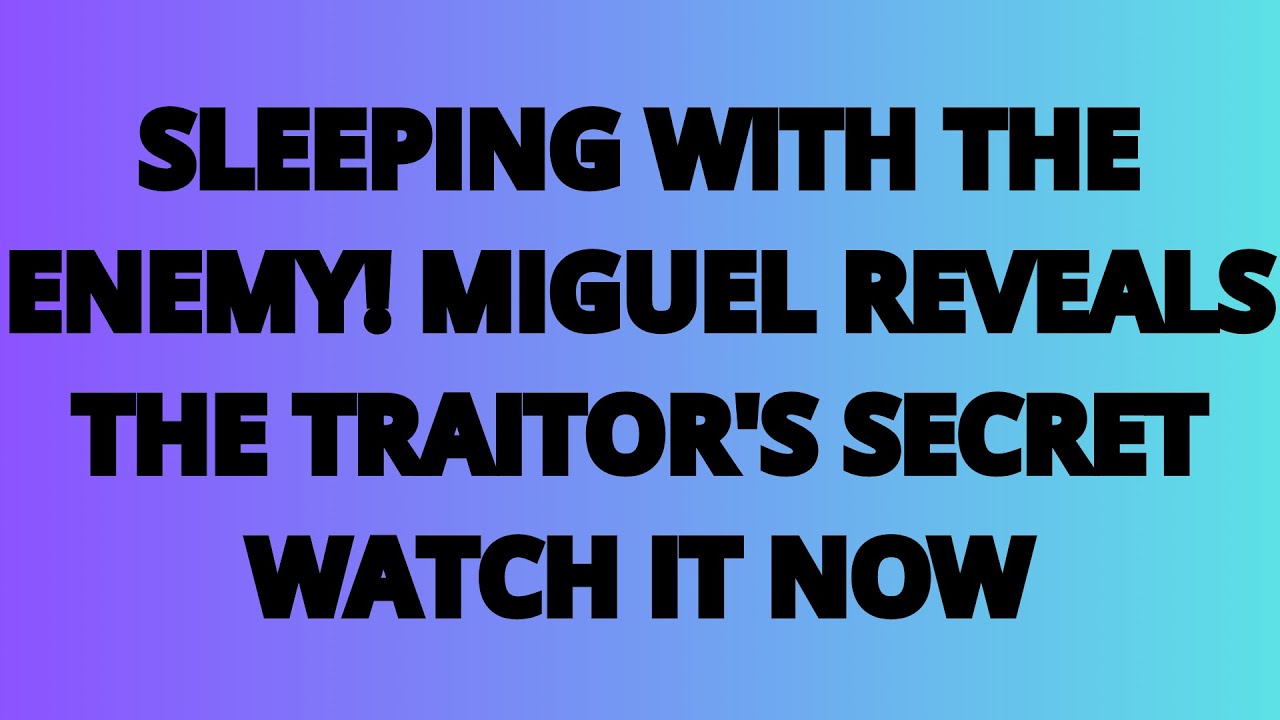 Don't ignore this message from Miguel: The truth about the person who betrayed you and is still...