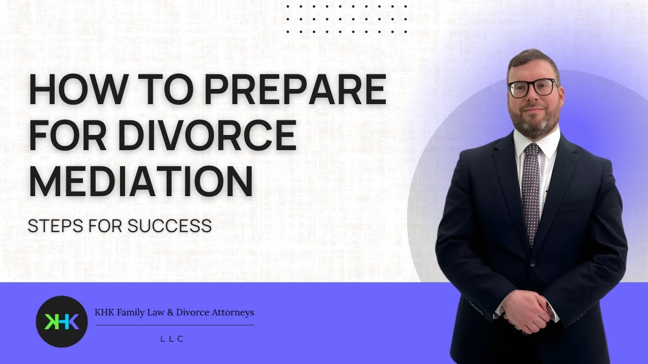 How to Prepare for Divorce Mediation: Steps for Success