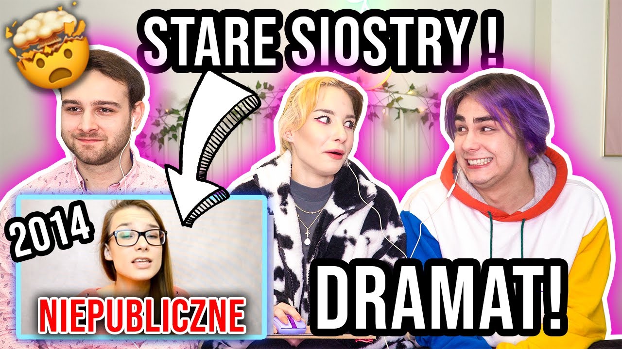 REAKCJA NA STARE SIOSTRY *nie oglądajcie*
