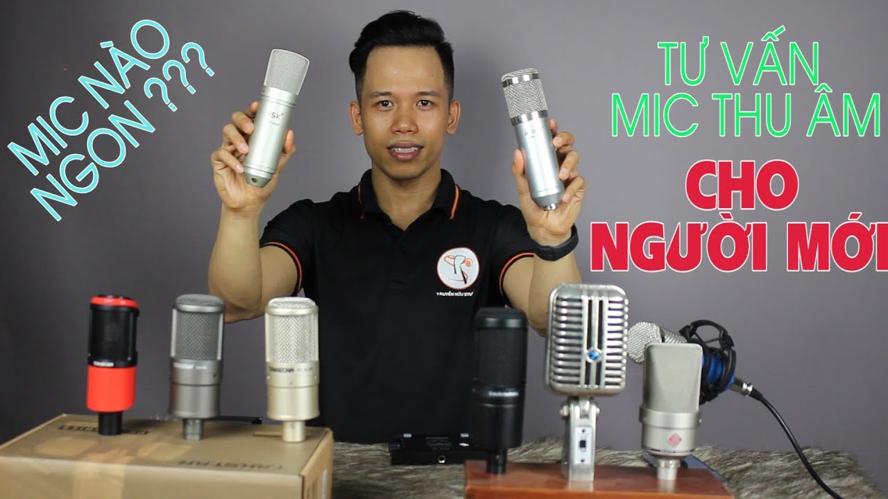 Tư Vấn Mic Thu Âm Cho Người Mới Bắt Đầu - Mua Micro nào là hợp lí - LH 0372472870 Truyền Hữu