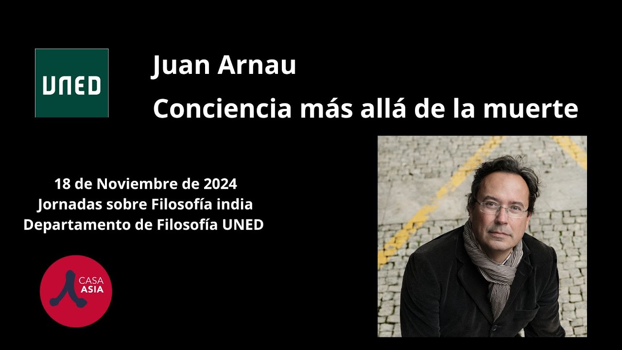 Juan Arnau: Conciencia más allá de la muerte.