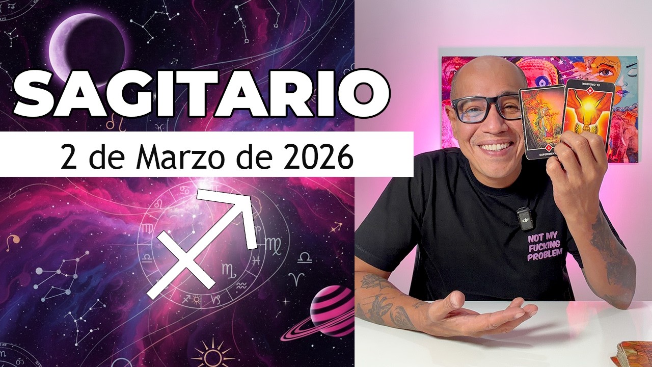 SAGITARIO | Horóscopo de hoy 2 de Marzo 2026