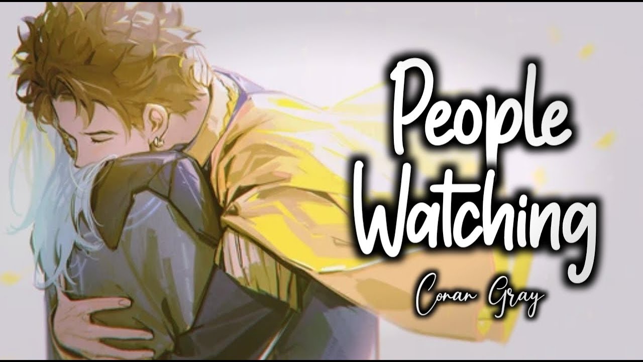 『Nightcore』→People Watching (Conan Gray)♡
