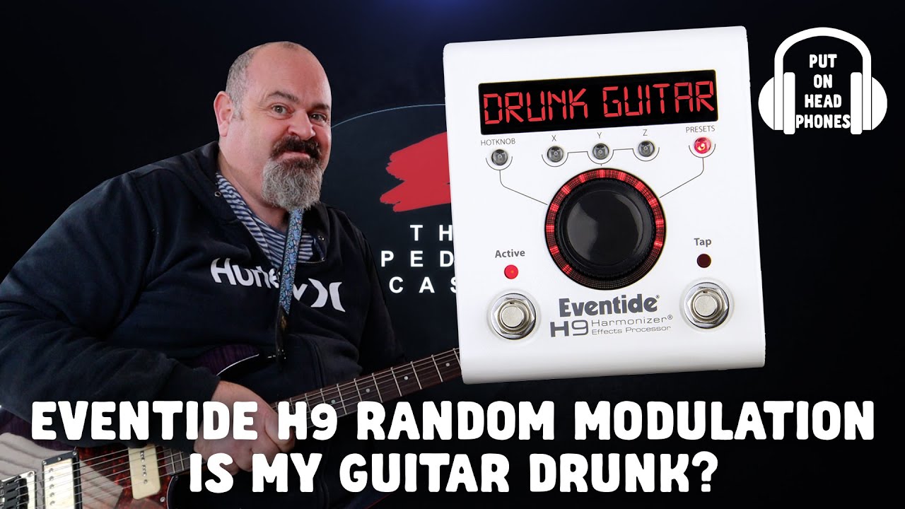 RANDOM MODULATION EVENTIDE H9 IS MY GUITAR DRUNK?